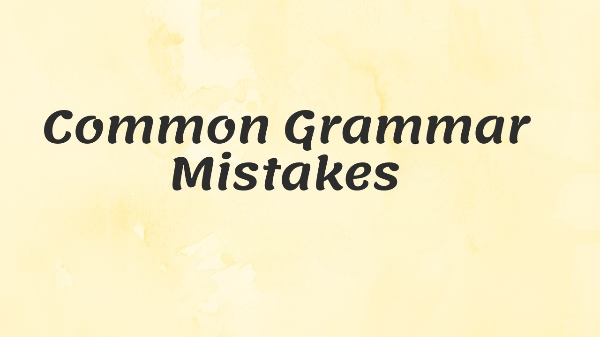 What are the Common Grammar Mistakes to Avoid when writing? - Letsdiskuss