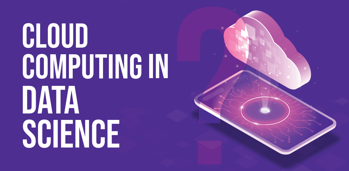 What is the role of cloud computing in Data Science? - Letsdiskuss