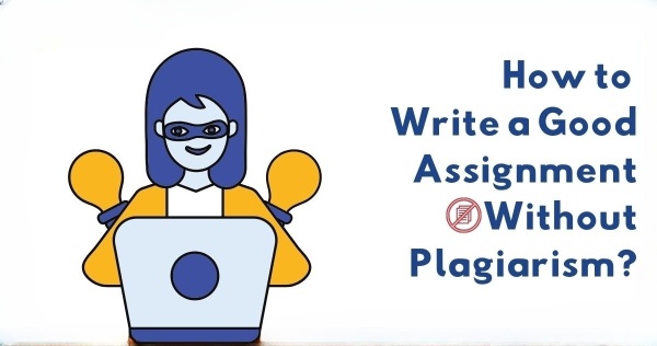 How to Write Assignments Without Plagiarism? - Letsdiskuss