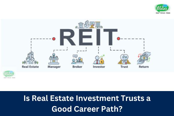 Is Real Estate Investment Trusts a Good Career Path? - Letsdiskuss