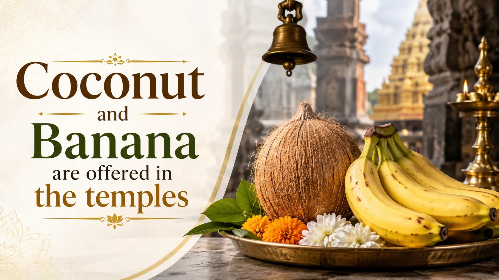 Coconut and Banana are offered in the temples