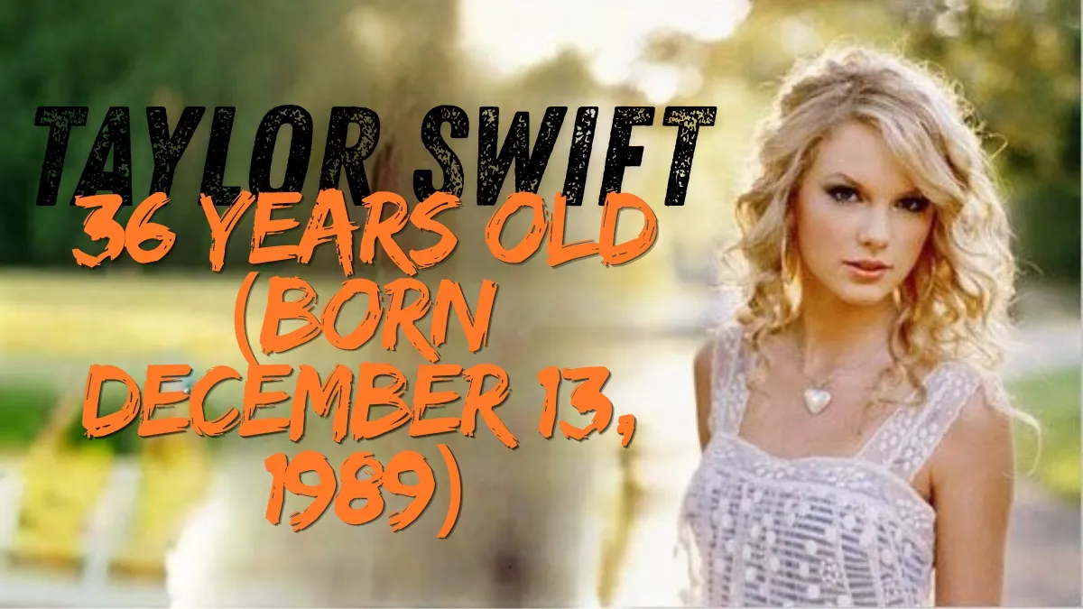 Taylor Swift How Old Is She